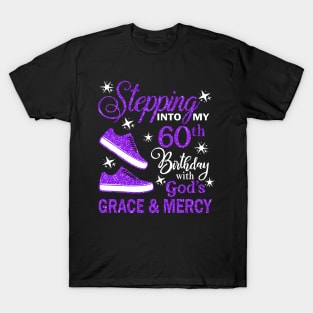 Stepping Into My 60th Birthday With God's Grace & Mercy Bday T-Shirt